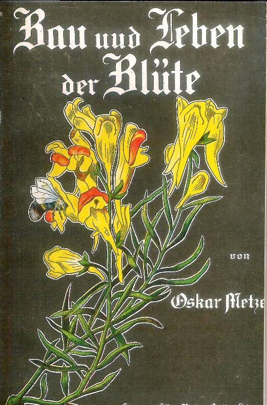 Bau und Leben der Blüte. Eine Einführung in die Blütenbiologie.