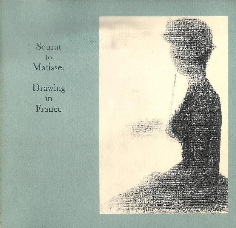 Seurat to Matisse: Drawing in France. Selections from the Collection of the Museum of Modern Art.
