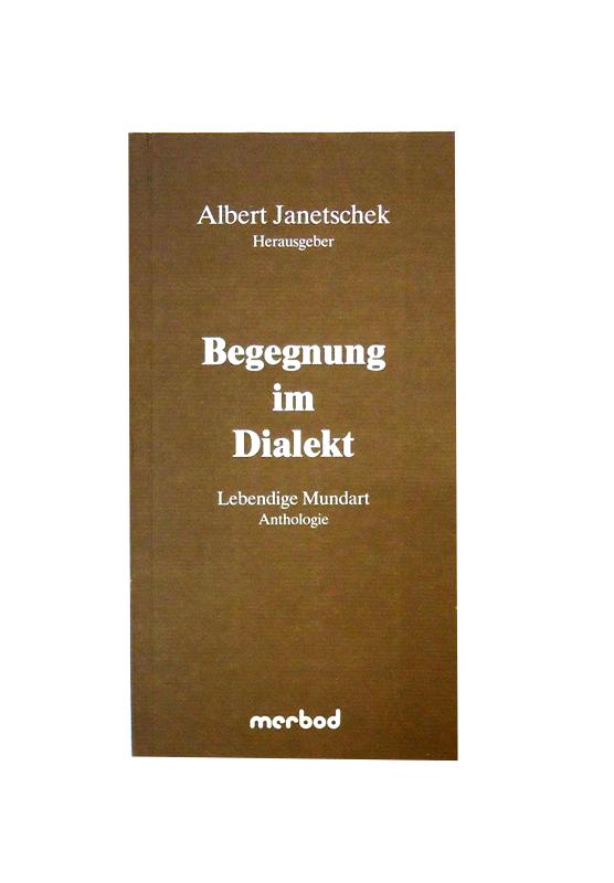 Begegnung im Dialekt. Lebendige Mundart. Anthologie.
