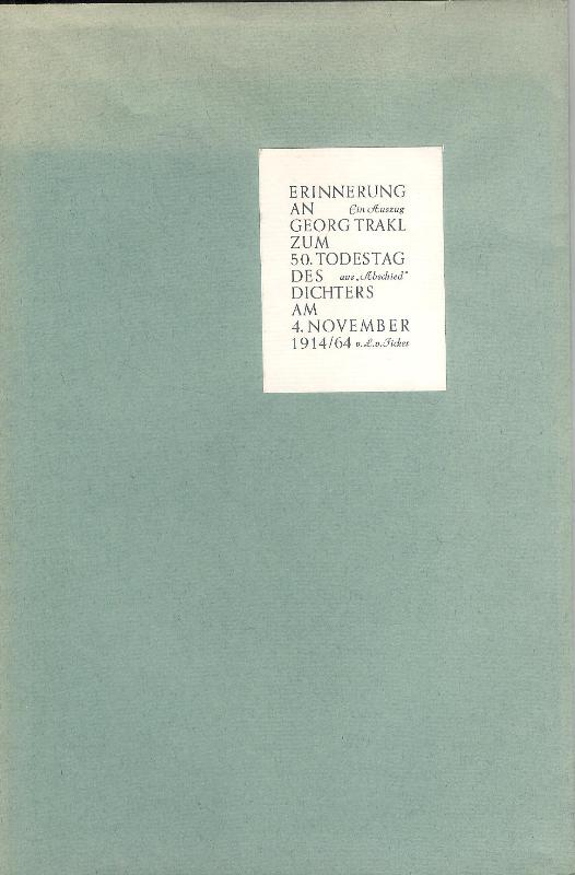 Erinnerung an Georg Trakl zum 50. Todestag des Dichters am 4. November 1914/64. Ein Auszug aus 