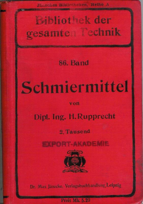 Schmiermittel. Ihre Herstellung, Verwendung und Untersuchung. Zweites Tausend.