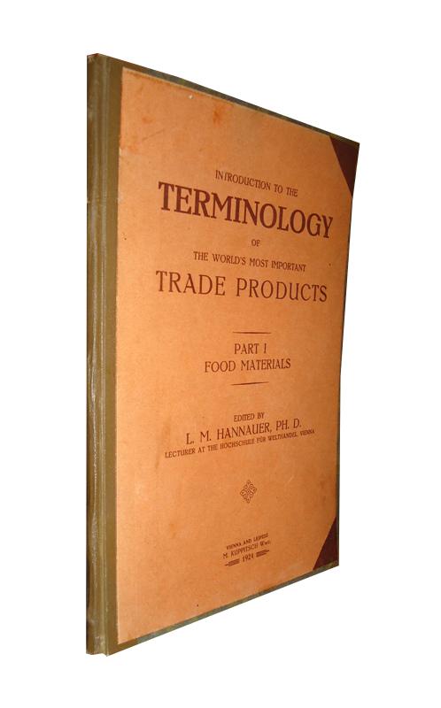 Introduction to the Terminology of the Worlds´s most important Trade Products. Part I: Food Materials.