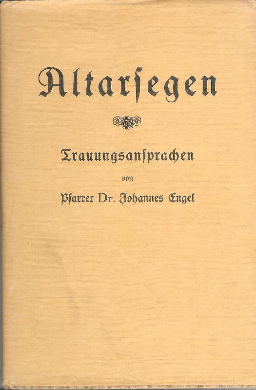 Altarsegen. Trauungsansprachen.