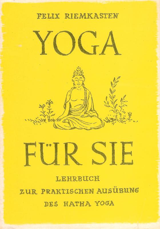 Yoga für Sie. Lehrbuch zur praktischen Ausübung des Hatha Yoga. Sechste Auflage.