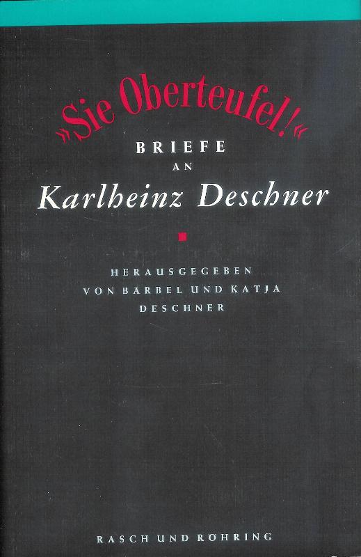 Sie Oberteufel! Briefe an Karlheinz Deschner. Mit einem Nachwort von Hermann Gieselbusch.