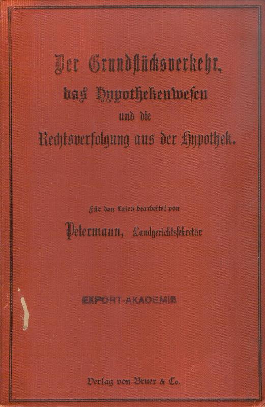 Der Grundstücksverkehr, das Hypothekenwesen und die Rechtsverfolgung aus der Hypothek. Anleitung zur Selbstanfertigung von Urkunden im Grundbuchverkehr zur Ersparung von Gerchtsgebühren. 2 Teile in 1 Band.
