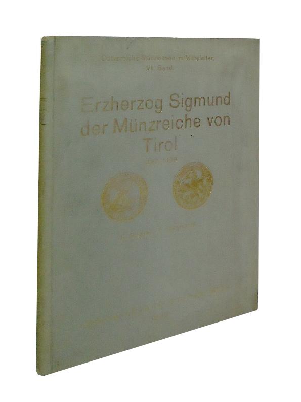 Die große Münzreform unter Erzherzog Sigmund von Tirol. (Die ersten großen Silber- und deutschen Bildnismünzen aus der Münzstätte Hall im Inntal). Mit einer Ikonographie Erzherzog Sigmunds.