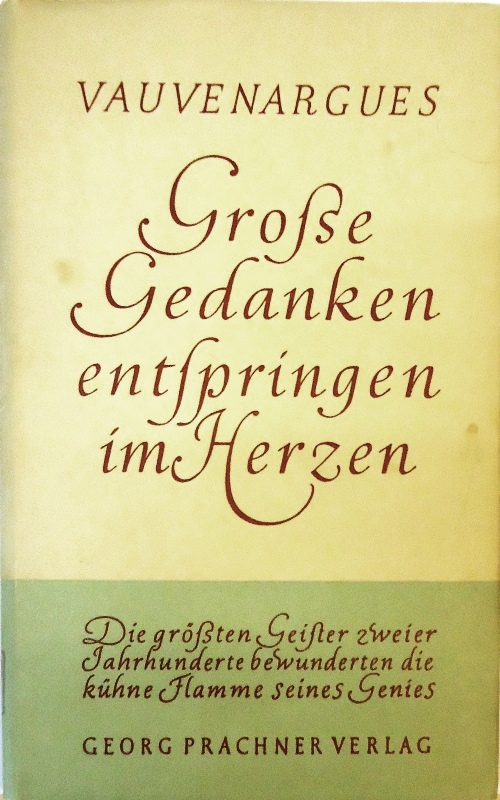 Grosse Gedanken entspringen im Herzen. Seine Maximen. Herausgegeben von Wolfgang Kraus.