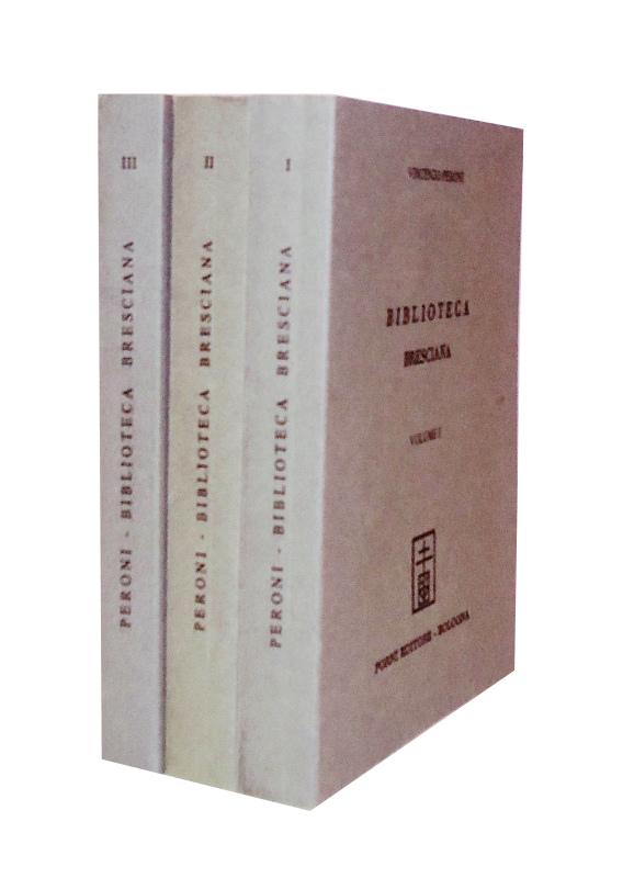 Biblioteca bresciana. Opera postuma di Vincenzo Peroni, patrizio bresciano. Vol. I-III. Ristampa anastatica dell'edizione di Brescia del 1818-23.