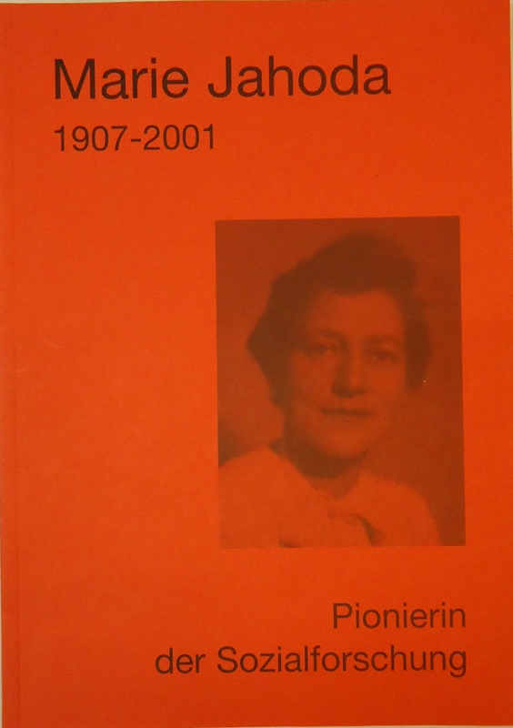 Marie Jahoda 1907-2001. Pionierin der Sozialforschung. Katalog zur Ausstellung des Archivs für die Geschichte der Soziologie in Österreich.