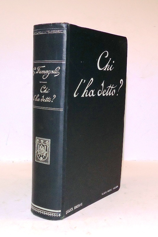 Chi l'ha detto? Tesoro delle citazioni italiane e straniere di origine letteraria e storica, indicate ordinate e annotate.
