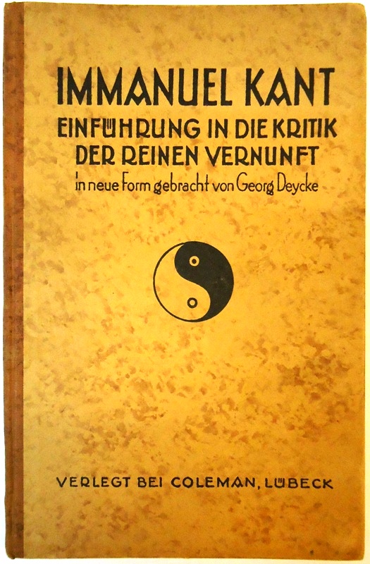 Kants Einführung in die Kritik der reinen Vernunft. In neues, reines Deutsch übersetzt von GeorgDeycke.