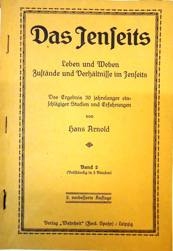 Das Jenseits. Leben und Weben. Zustände und Verhältnisse im Jenseits. Das Ergebnis 30 jahrelanger einschlägigen Studien und Erfahrungen. Band 2 (von 2). 2. verbesserte Auflage.