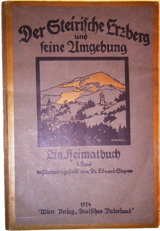 Der Steirische Erzberg und seine Umgebung. Ein Heimatbuch.