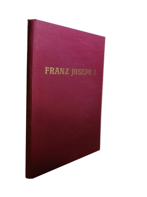 Franz Joseph I. in 100 Bildern. 1.-5. Tausend.