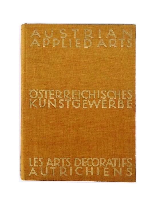 Ein Führer durch das österreichische Kunstgewerbe - Les Arts Decoratifs Autrichiens - Austrian Applied Arts.