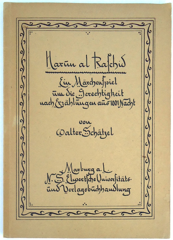 Widmungsexemplar - Harun al Raschid. Ein Märchenspiel um die Gerechtigkeit nach Erzählungen aus 1001 Nacht.