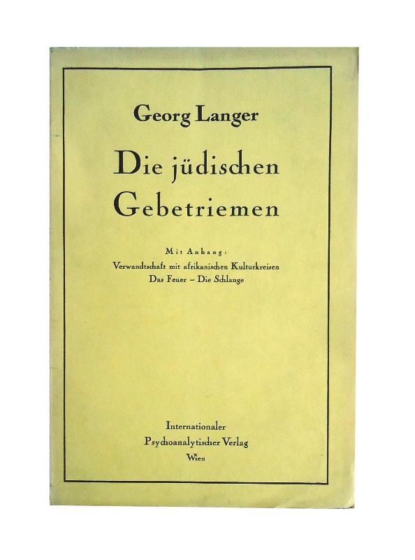 Die jüdischen Gebetriemen. Mit Anhang: Verwandtschaft mit afrikanischen Kulturkreisen. Das Feuer - Die Schlange.