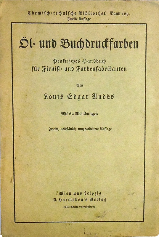 Öl- und Buchdruckfarben. Praktisches Handbuch für Firniß- und Farbenfabrikanten. 2. Auflage.