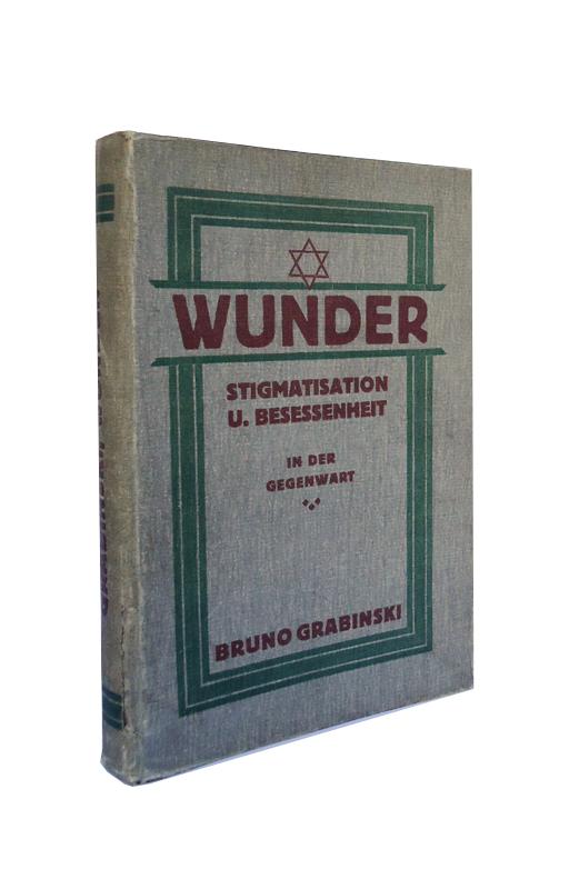 Wunder. Stigmatisierung und Besessenheit in der Gegenwart.