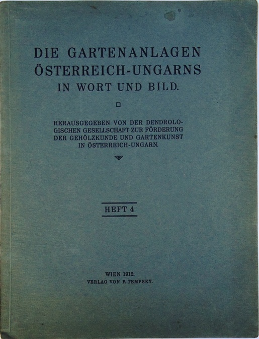 Die Gartenanlagen Österreich-Ungarns in Wort und Bild. Heft 4 (von 6).