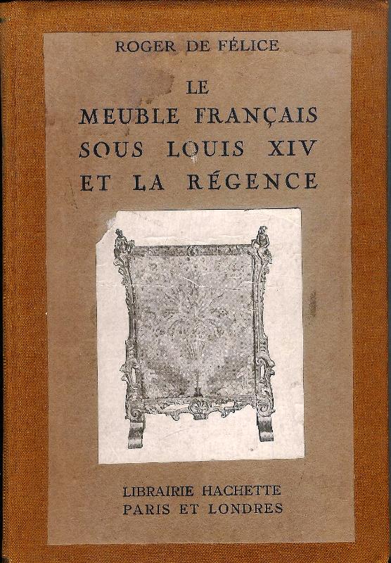 Le Meuble Francais sous Louis XIV et la Regence.