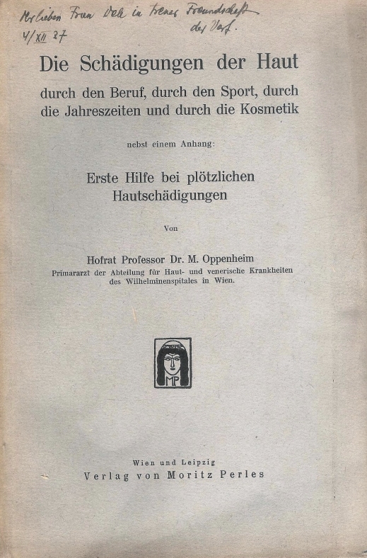 Die Schädigungen der Haut durch den Beruf, durch den Sport, durch die Jahreszeiten und durch die Kosmetik nebst einem Anhang: Erste Hilfe bei plötzlichen Hautschädigungen.