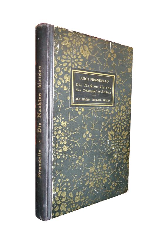 Die Nackten kleiden. Ein Schauspiel in drei Akten. Übersetzt aus dem Italienischen von Francesco von Mendelssohn.