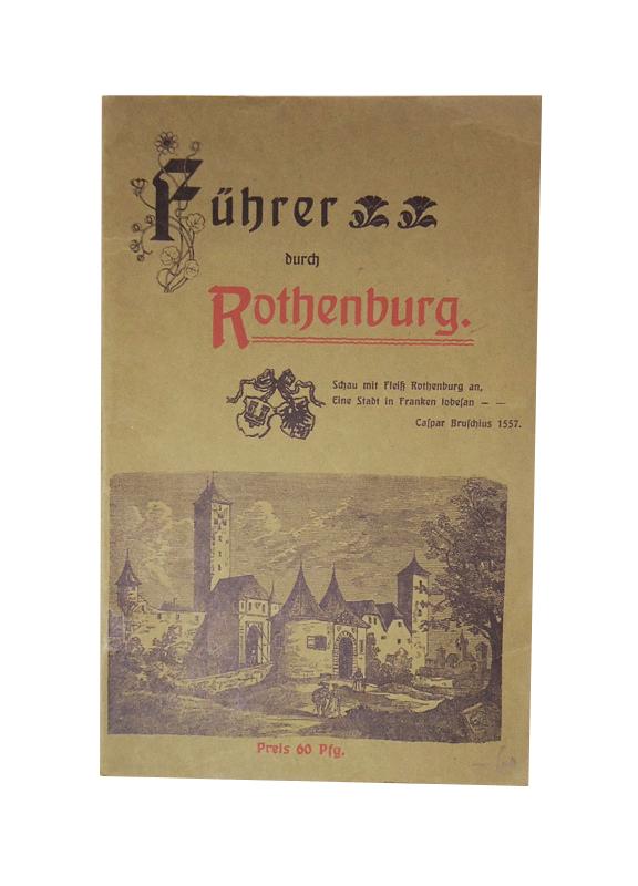 Ein Tag in Rothenburg. A. Merz´ Führer durch die Stadt und ihre nächste Umgebung in neuer ergänzter Ausgabe.