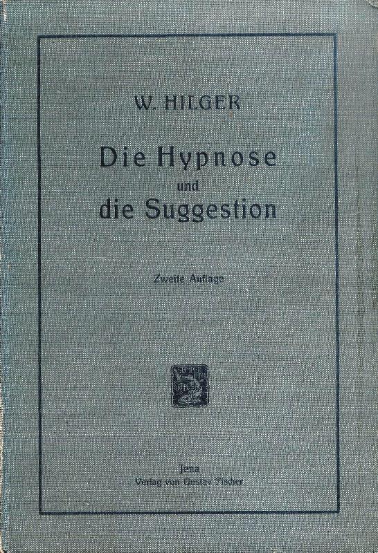 Die Hypnose und die Suggestion. Ihr Wesen, ihre Wirkungsweise und ihre Bedeutung und Stellung unter den Heilmitteln. Zweite, neubearbeitete Auflage.