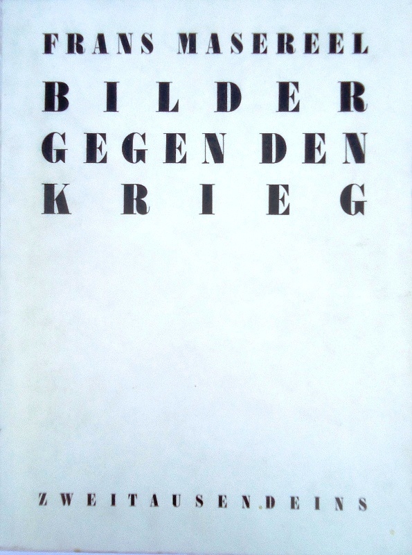 Frans Masereel. Bilder gegen den Krieg.