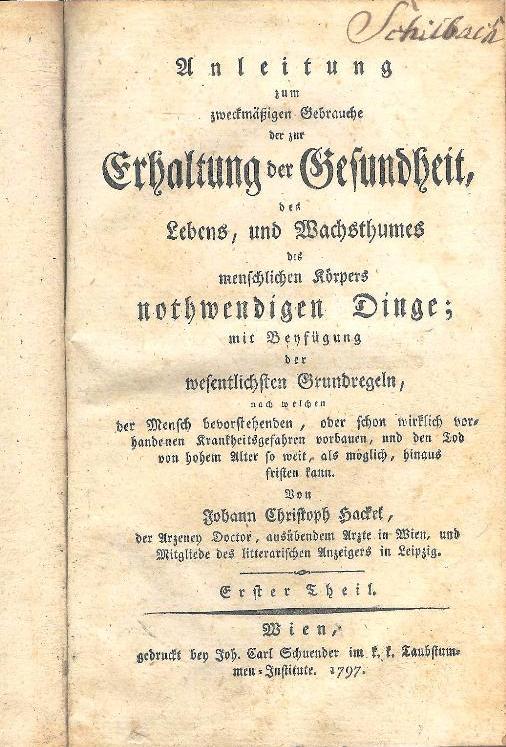Anleitung zum zweckmäßigen Gebrauche der zur Erhaltung der Gesundheit, des Lebens, und Wachsthumes des menschlichen Körpers nothwendigen Dinge;... Erster Theil (von 2).