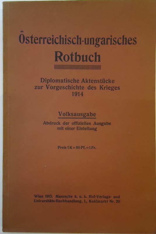 Österreichisch-ungarisches Rotbuch. Diplomatische Aktenstücke zur Vorgeschichte des Krieges 1914. Volksausgabe. Abdruck der offiziellen Ausgabe mit einer Einleitung.