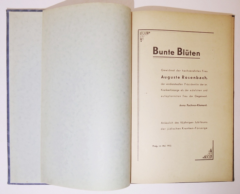 Bunte Blüten. Gewidmet der hochverehrten Frau Auguste Rosenbach, der verdienstvollen Präsidentin der isr. Krankenfürsorge als der edelsten und aufopfernsten Frau der Gegenwart. Anlässlich des 10jährigen Jubiläums der jüdischen Kranken-Fürsorge.
