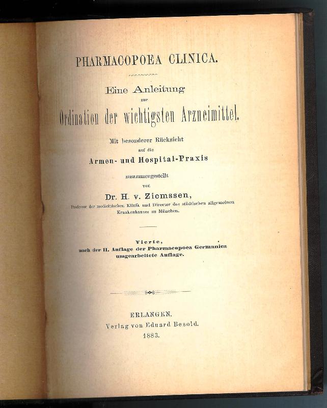 Eine Anleitung zur Ordination der wichtigsten Arzneimittel. Mit besonderer Rücksicht auf die Armen- und Hospital-Praxis. 4., umgearb. Auflage. (= Pharmacopoea Clinica).