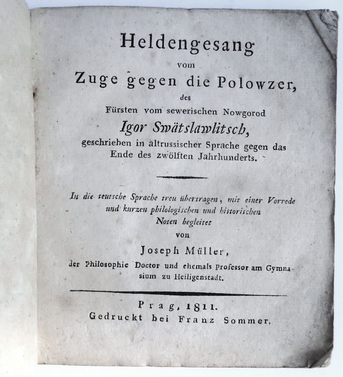 Heldengesang vom Zuge gegen die Polowzer, des Fürsten vom sewerischen Nowgorod Igor Swätslawlitsch, geschrieben in altrussischer Sprache gegen das Ende des zwölften Jahrhunderts. In die teutsche Sprache treu übertragen,