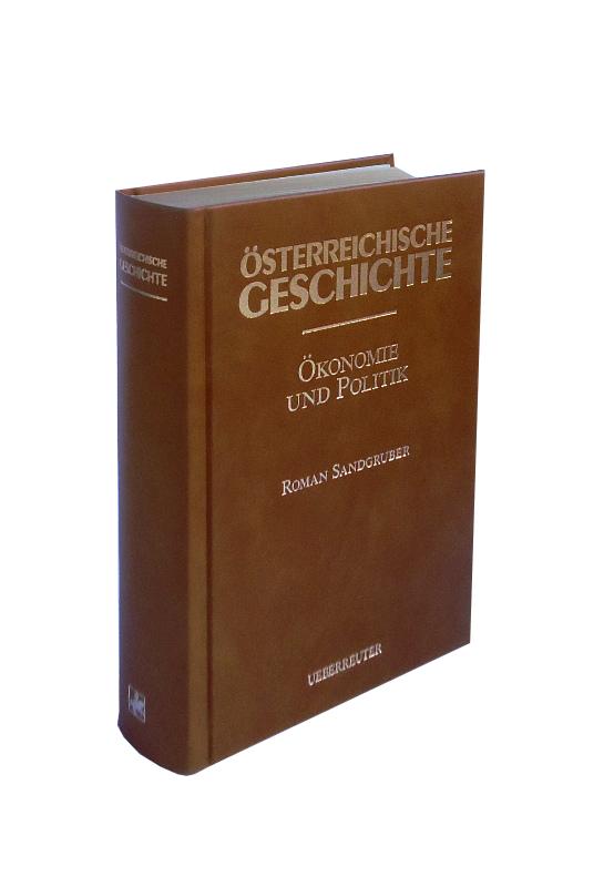 Vorzugsausgabe in Ganzleder - Ökonomie und Politik. Österreichische Wirtschaftsgeschichte vom Mittelalter bis zur Gegenwart. (= Wolfram, Herwig: Österreichische Geschichte).