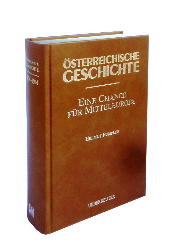 Vorzugsausgabe in Ganzleder - Eine Chance für Mitteleuropa. Bürgerliche Emanzipation und Staatsverfall  in der Habsburgermonarchie. (= Wolfram, Herwig: Österreichische Geschichte 1804-1914).