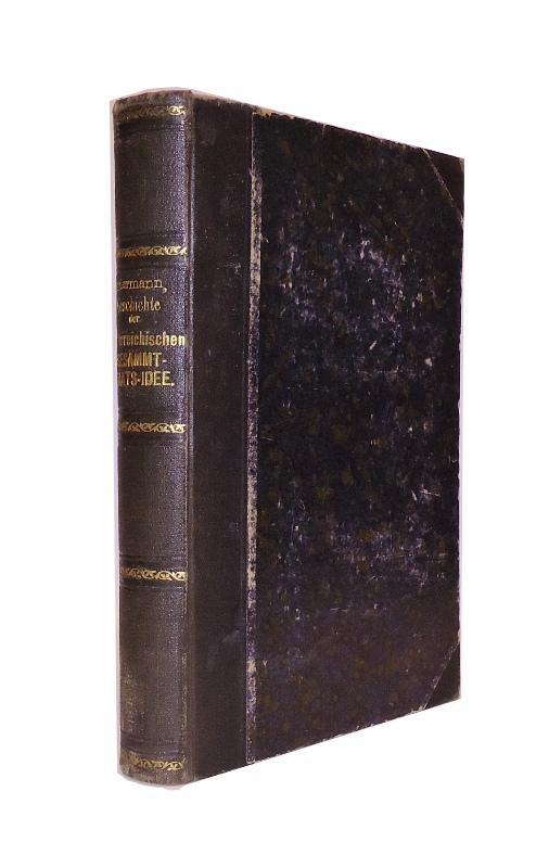 Geschichte der österreichischen Gesammt-Staats-Idee 1526 - 1804. I. und II. Abtheilung in 1 Band. Komplett  (= Alles Erschienene)