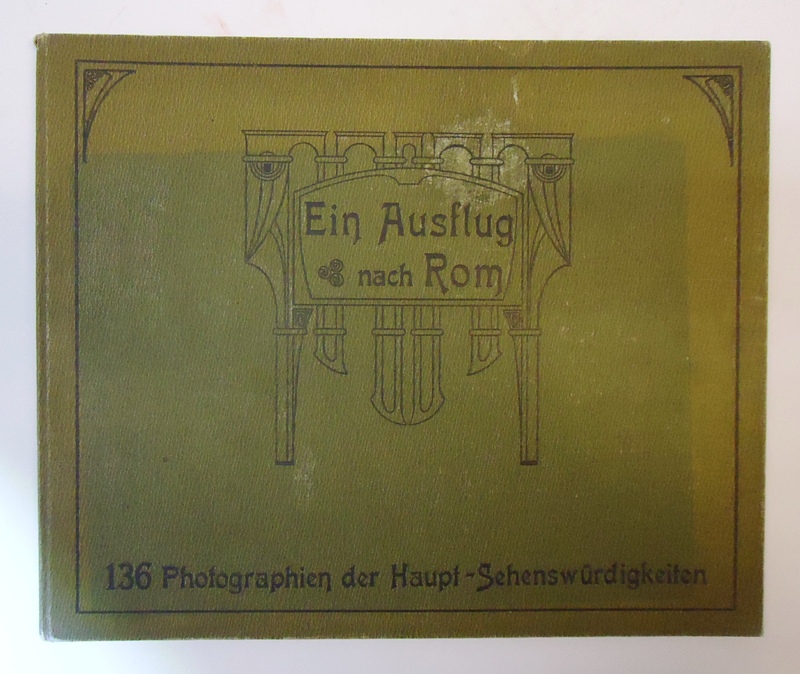 Ein Ausflug nach Rom. 136 Photographien der Haupt-Sehenswürdigkeiten.