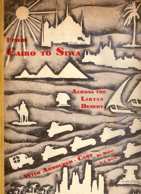 From Cairo to Siwa. Across the Libyan Desert. With Armoured Cars. Also History & Costums of Siwa Oasis. A Narrative. Followed by illuminated Pages of the History and Customs of the Inhabitants of that Country. A Photographic Brochure. A Map. 2nd Edition.