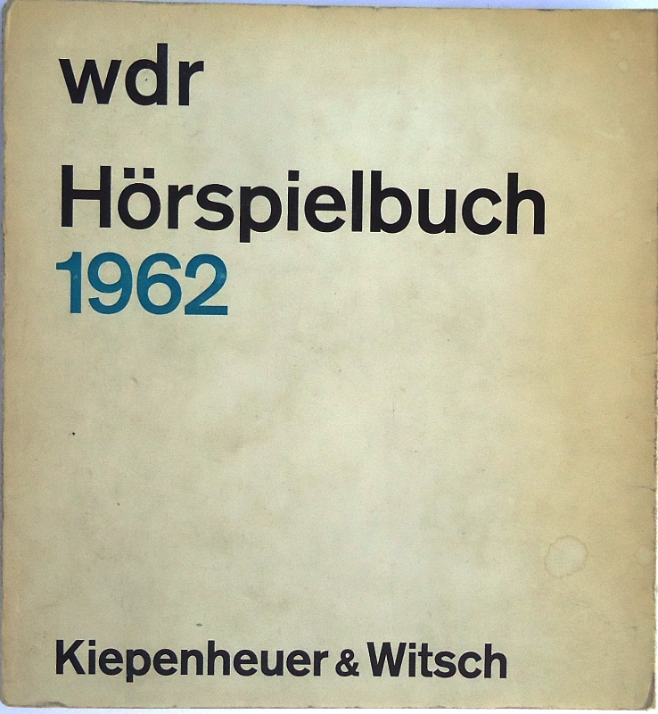 Hörspielbuch 1962. Dieter Kühn: Der Feuerengel. Christian Noak: Wildkatzen.  Rainer Puchert: Das Appartementhaus.