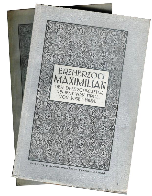 Erzherzog Maximilian der Deutschmeister. Regent von Tirol. 2 Bände (= Alles Erschienene). Komplett.