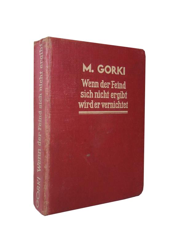 Wenn der Feind sich nicht ergibt wird er vernichtet. Gesammelte Aufsätze 1927-1935.